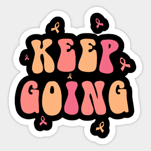 Keep Going Cancer Fighters Journey Motivational Inspirational Women Sticker